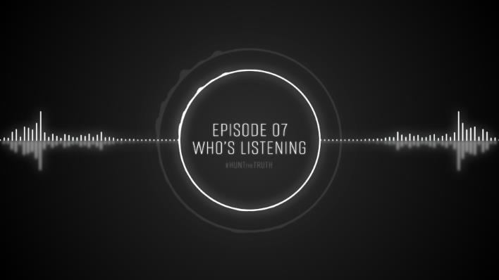 Ep 07: Who's Listening